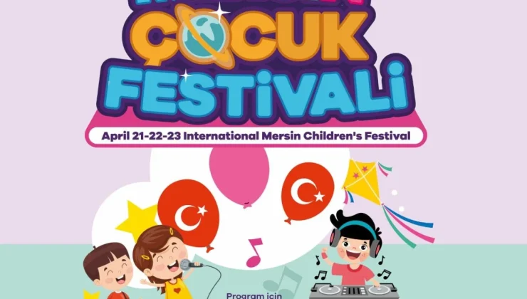 Mersin Büyükşehir Belediyesi, Uluslararası Çocuk Festivali düzenliyor