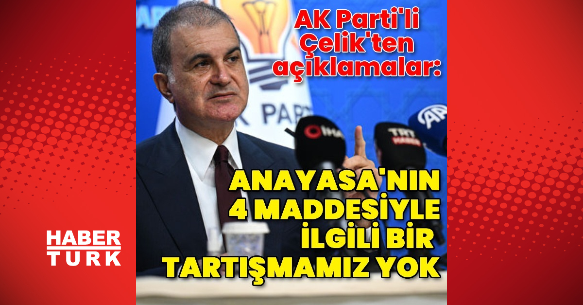 AK Parti Sözcüsü Ömer Çelik’ten açıklamalar