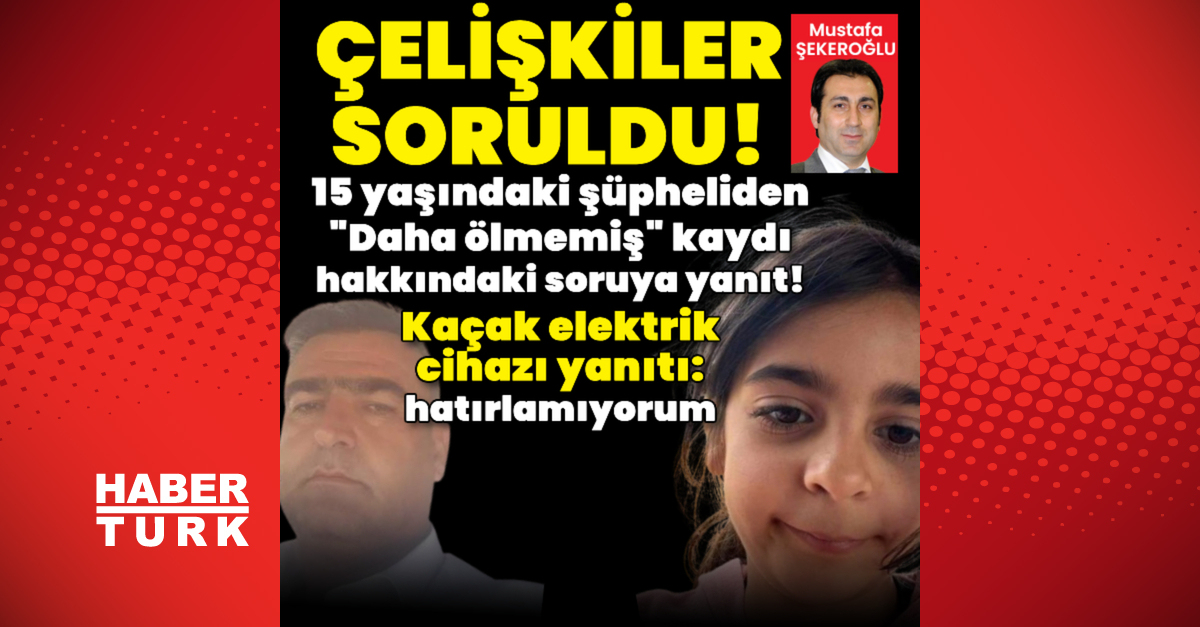 Soruşturmada son durum! 15 yaşındaki şüpheliye “Daha ölmemiş” kaydı ikinci kez soruldu!